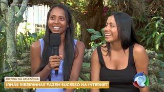 AS RIBEIRINHAS NA REDE RECORD/ RECORD JORNALISMO/ IRMÃS RIBEIRINHAS FAZEM SUCESSO NA INTERNET