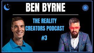 Ben Byrne: Episode 3 of The Reality Creators Podcast