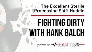 The Excellent Sterile Processing Shift Huddle | Fighting Dirty w/ Hank Balch | Beyond Clean