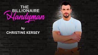 The Billionaire Handyman - FULL AUDIOBOOK by Christine Kersey // clean and wholesome romance