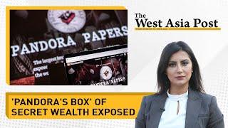 The West Asia Post | Pandora Papers reveals hidden wealth of the powerful