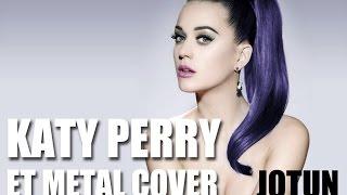 Katy Perry - ET (Metal Cover by Jotun Studio)