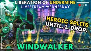 Windwalker Monk | NEW RAID IS OUT!! | HEROIC SPLITS UNTIL. I. DROP.