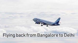 Flying from Bangalore to Delhi by Indigo Airlines | Travel Blog | Tips for First Flight Journey