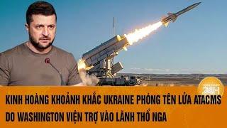 Kinh hoàng video khoảnh khắc Ukraine phóng tên lửa ATACMS do Washington viện trợ vào lãnh thổ Nga