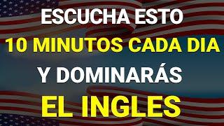  ESCUCHA ESTO 10 MINUTOS CADA DÍA Y ENTENDERÁS EL INGLÉS   APRENDER INGLÉS RÁPIDO 