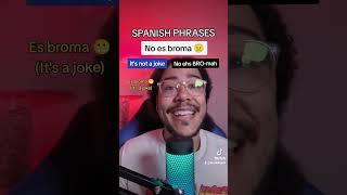 How to say its a joke in Spanish  its not a joke in Spanish