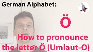 German alphabet: how to pronounce the German letter Ö (O-Umlaut)