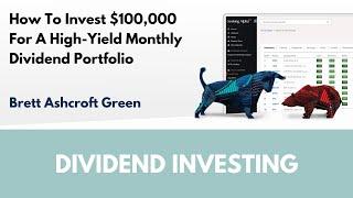 How To Invest $100,000 For A High-Yield Monthly Dividend Portfolio | Article Review