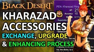 KHARAZAD ACCESSORIES EXCHANGE/Craft, UPGRADE & ENHANCE PROCESS on FIRST DAY UPDATE Black Desert BDO