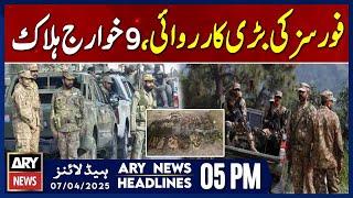 Dera Ismail Khan - Security Forces in Action  | ARY News 5 PM Headlines | 7th April 2025