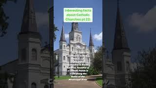 Interesting Facts About Catholic Churches Pt 22