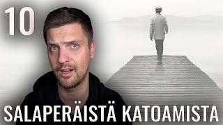 10 SALAPERÄISTÄ KATOAMISTAPAUSTA #3