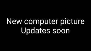 my video picture computer testing update soon