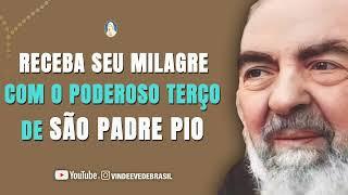 PODEROSO TERÇO DE SÃO PADRE PIO / RECEBA SEU MILAGRE