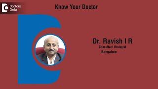 Dr. Ravish I R | Consultant Urologist in Bangalore | Consultant Urologist- Know Your Doctor