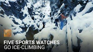 Five Sports Watches Go Ice Climbing