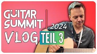 Guitar Summit-VLOG 2024: Teil 3