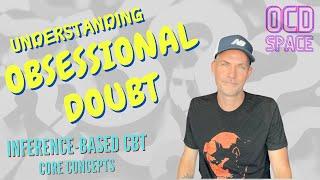 Understanding Obsessional Doubt / Inference-Based Cognitive Behavioral Therapy (I-CBT)