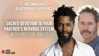 Sacred Devotion to Your Partner’s Nervous System with Preston Smiles