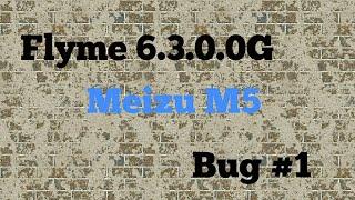 Flyme 6.3.0.0G - Meizu M5 Bug #1