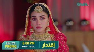 Iqtidar | Promo Episode 21 | Thur - Fri  8:00PM | Anmol Baloch & Ali Raza | Green TV