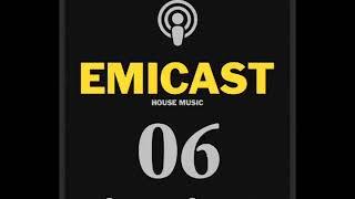 EMICAST 06 by Emiliano - Deep & House Music