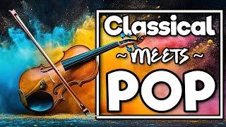 Classical Meets Pop | Focus Music | Instrumental Covers for Work & Studying