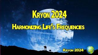 Kryon 2024 》Harmonizing Life's Frequencies