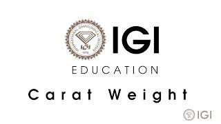 IGI Explains Carat Weight | International Gemological Institute | Gemstone Education.