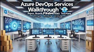 Day-04 | Azure DevOps services walkthrough | Repos, Boards, Pipelines, Artifacts & Test Plans