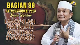  BAGIAN 99 | KAJIAN KITAB FATHURROBBANI BUYA SYAKUR DOKUMENTASI 2018 #buyasyakur #tasawuf #ngaji