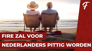 PIJNLIJK: FIRE ZAL VOOR NEDERLANDERS PITTIG WORDEN (FINANCIAL INDEPENDENCE RETIRE EARLY)