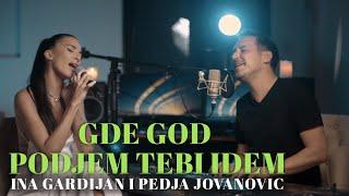 INA GARDIJAN I PEDJA JOVANOVIC - GDE GOD PODJEM TEBI IDEM (COVER)