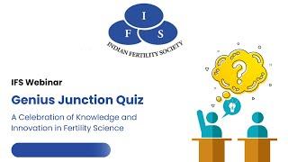 IFS Organizes Genius Junction Quiz: A Celebration of Knowledge and Innovation in Fertility Science