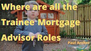 Where are all the Trainee Mortgage Adviser roles