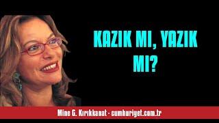 MİNE G. KIRIKKANAT: KAZIK MI, YAZIK MI? - SESLİ KÖŞE YAZISI