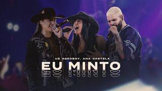 Eu Minto - Us Agroboy, Ana Castela (Clipe Oficial)