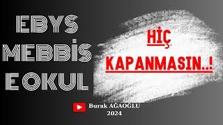 EBYS, E OKUL VE MEBBİS HİÇ KAPANMASIN..!