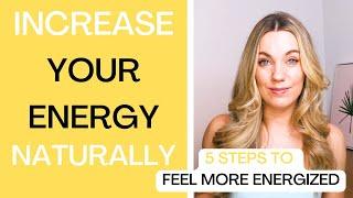 5 steps to increase your energy naturally