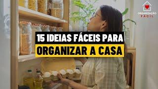 15 DICAS FÁCEIS PARA ORGANIZAR A CASA/ ORGANIZAÇÃO DA CASA