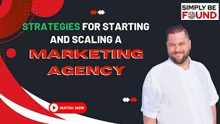 Strategies for Starting and Scaling a Marketing Agency