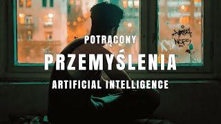 POTRĄCONY - PRZEMYŚLENIA (ARTIFICIAL INTELLIGENCE) [4K 60FPS]