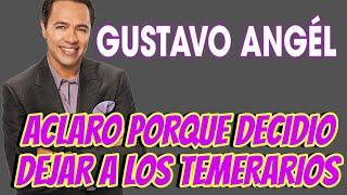 Gustavo Angél Aclaro La Verdad De Porque Dejo a Los Temerarios