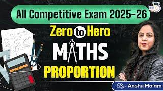 Maths for All Competitive Exam 2025-26: Zero To Hero | Math: Proportion | By Anshu Ma’am | StudyIQ