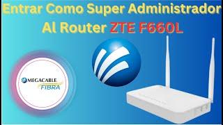 Entrar Como Super Administrador Router Ont  ZTE F660L Megacable