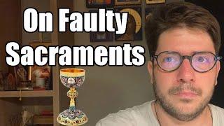 Faulty Sacraments and Sacramental Accidents