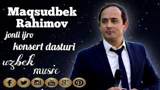 Maqsudbek Rahimov jonli ijro konsert dasturi 2021 uzbek music