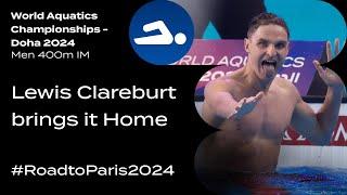 Lewis Clareburt brings it Home | 400m Individual Medley | World Aquatics Championships - Doha 2024