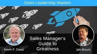 Sales Manager's Guide to Greatness with Jeb Blount & Kevin F. Davis